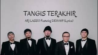 ARI LASSO Featuring DEWA19 - TANGIS TERAKHIR (Lyrics)