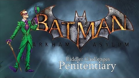 Batman: Arkham Asylum Riddler Challenges: Penitentiary