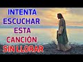 LA CANCIÓN CATÓLICA MAS HERMOSA DEL MUNDO 2023 - INTENTA ESCUCHAR ESTA CANCIÓN SIN LLORAR