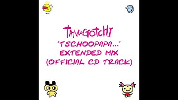 Tamagotchi Tschoopapa (Extended Mix) - Sqeezer