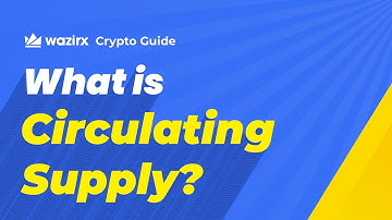What is Circulating Supply? | WazirX Crypto Guide|