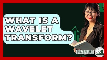 What Is A Wavelet Transform? - The Friendly Statistician
