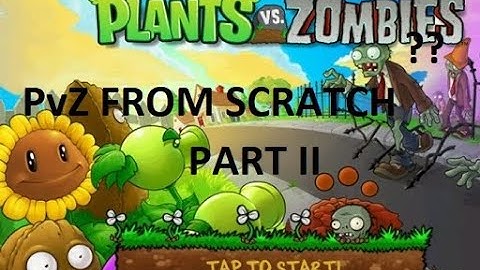 How to make plant vs zombie FROM SCRATCH - part 2