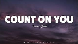 Tommy Shaw - Count on you LYRICS ♪