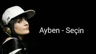 Ayben - Seçin (lyrics) Resimi