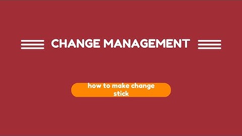video #45: HOW TO MAKE CHANGE STICK