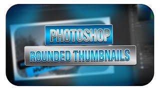 How To Make Rounded Thumbnails in Photoshop 2018