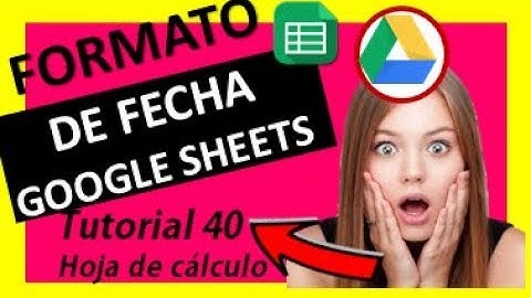✅ ⭐Formato de fecha en Google drive 2018 -GOOGLE SHEETS