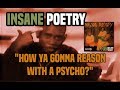 Insane poetry  how ya gonna reason with a psycho music
