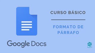 Curso Básico Google Docs. 📄 Formato de Párrafo