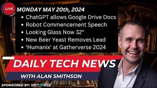 MAY 20, 2024 - Daily Technology News with Alan Smithson