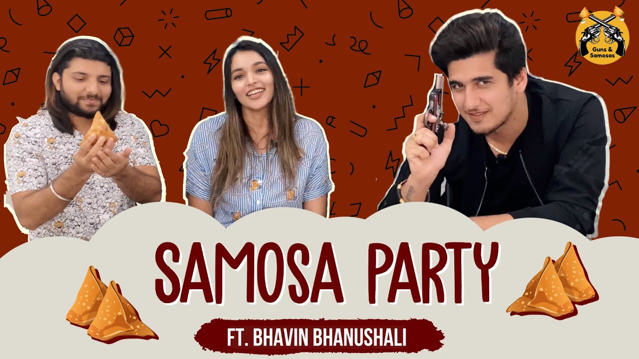 Samosa Party Ft. Bhavin Bhanushali I Guns and Samosas I Aman Sharma I Shikha Singh