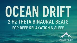 Ocean Drift โ 2 Hz Theta Binaural Beats for Deep Relaxation, Sleep & Meditation | Peace Pilot