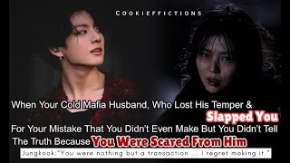 Details When Your Cold Mafia Husband Lost Temper And Sl@pped You And You Are Scared Of Him | Jungkook FF Guide