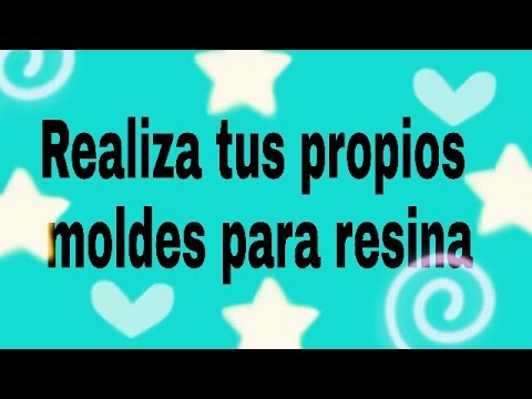 COMO HACER MOLDES CASEROS PARA RESINA - RESIN MOLDS 