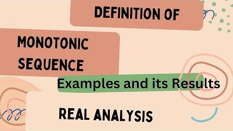 Monotonic Sequence (with Examples) | Real Analysis