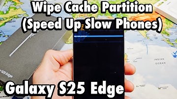Galaxy S25 Edge: How to Wipe Cache Partition (Fix Slow & Sluggish Phone)