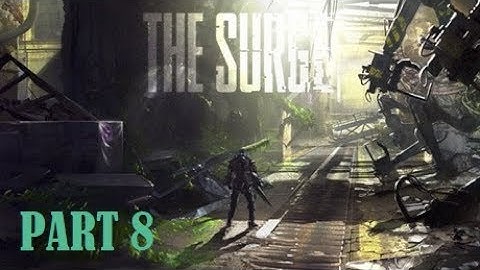 THE SURGE GAMEPLAY PART 8