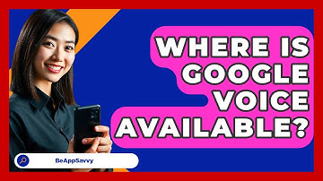 Where Is Google Voice Available? - Be App Savvy