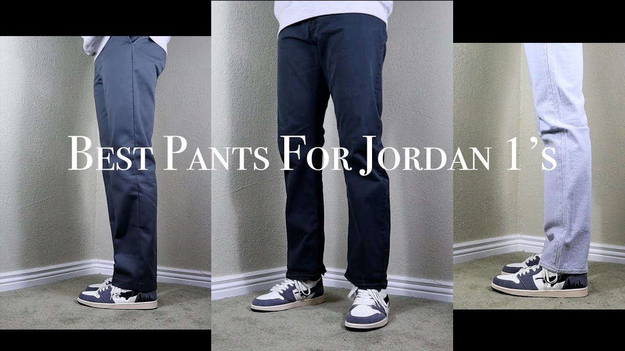 Best pants to wear with Jordan 1's 
