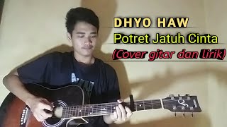 DHYO HAW POTRET JATUH CINTA (Cover Gitar dan Lirik)