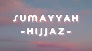 SUMAYYAH - HIJJAZ // LIRIK AESTHETIC