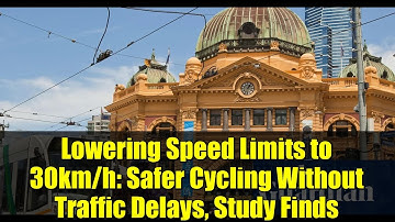 Lowering Speed Limits to 30km/h: Safer Cycling Without Traffic Delays, Study Finds