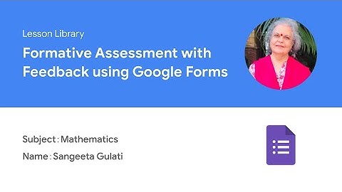 Formative Assessment with Feedback using Google Forms