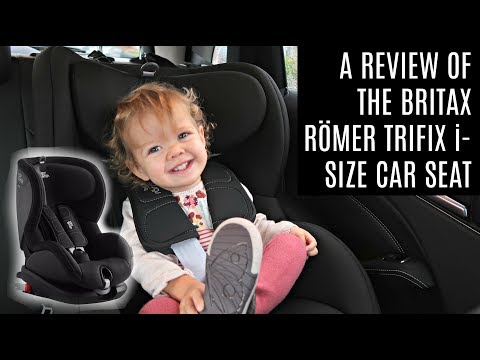 A REVIEW OF THE BRITAX RÖMER TRIFIX i-SIZE CAR SEAT #ad