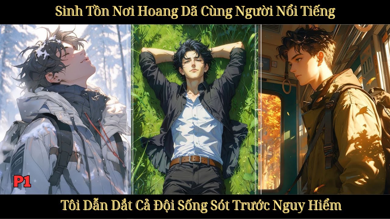 SINH TỒN NƠI HOANG DÃ CÙNG NGƯỜI NỔI TIẾNG, TÔI DẴN DẮT CẢ ĐỘI SỐNG SÓT TRƯỚC NGUY HIỂM | P1