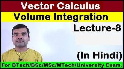 Vector Calculus - Volume Integral in Hindi