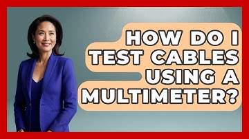 How Do I Test Cables Using A Multimeter? - NextGen Viewing and Audio