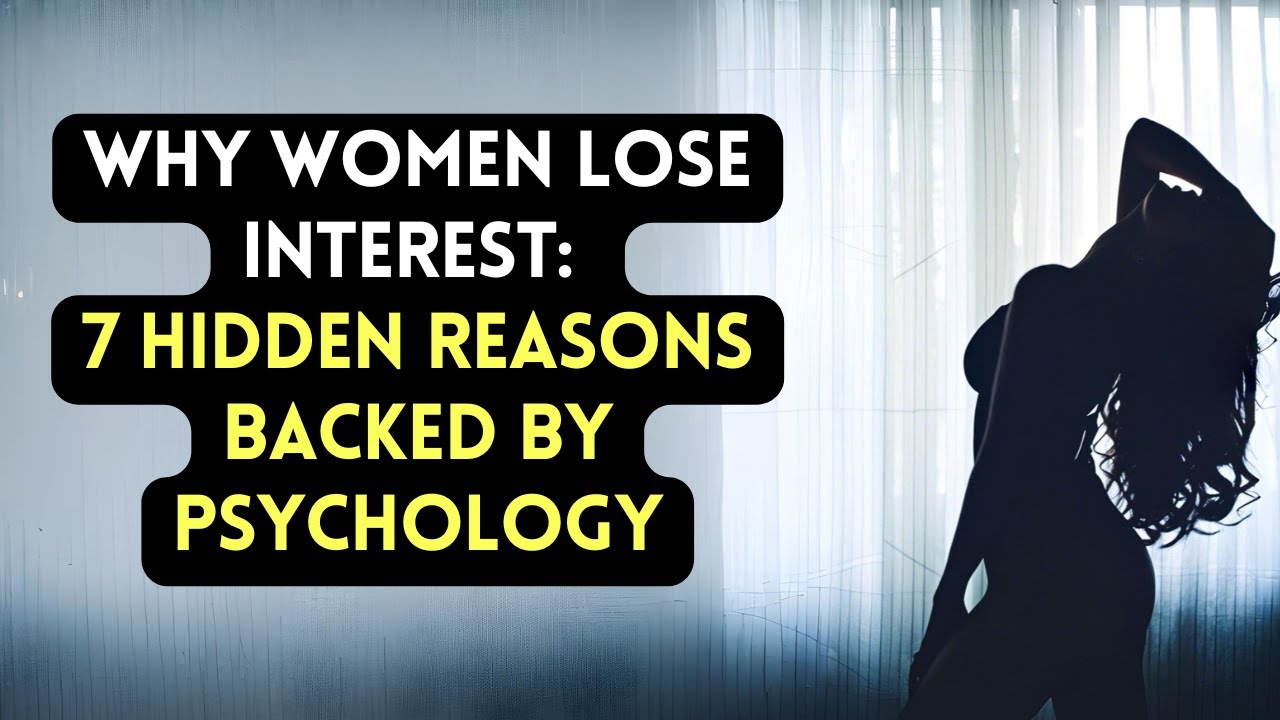 Why Women Lose Interest: 7 Hidden Reasons Backed by Psychology - YouTube