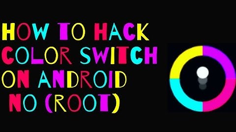How to hack color switch no (root)