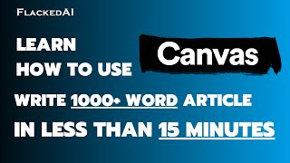 How to use Canvas - Writing a 1000+ word article in less than 15 minutes using AI.