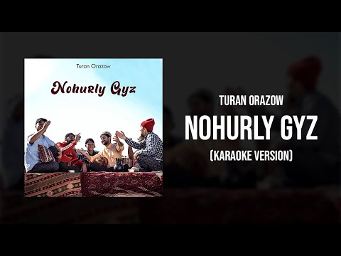Turan Orazov - Nohurly Gyz  (Karaoke version)