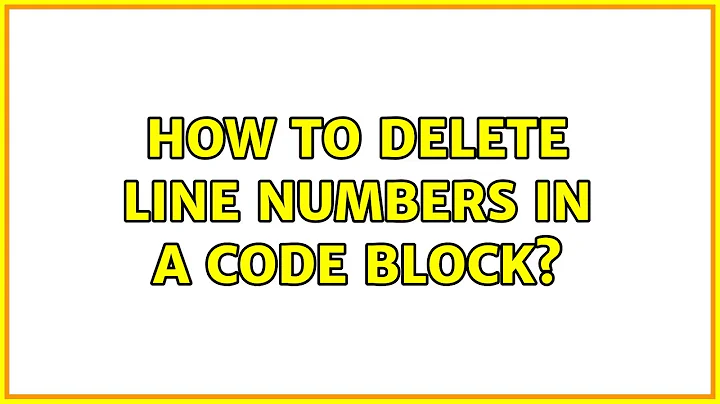 Ubuntu: How to delete line numbers in a code block? (4 Solutions!!)