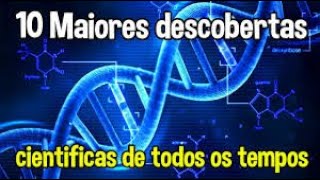 Documentário: AS 10 MAIORES DESCOBERTAS CIENTÍFICAS | História da Ciência | Os Maiores Cientistas Documentário: AS 10 MAIORES DESCOBERTAS CIENTÍFICAS | História da Ciência | Os Maiores Cientistas