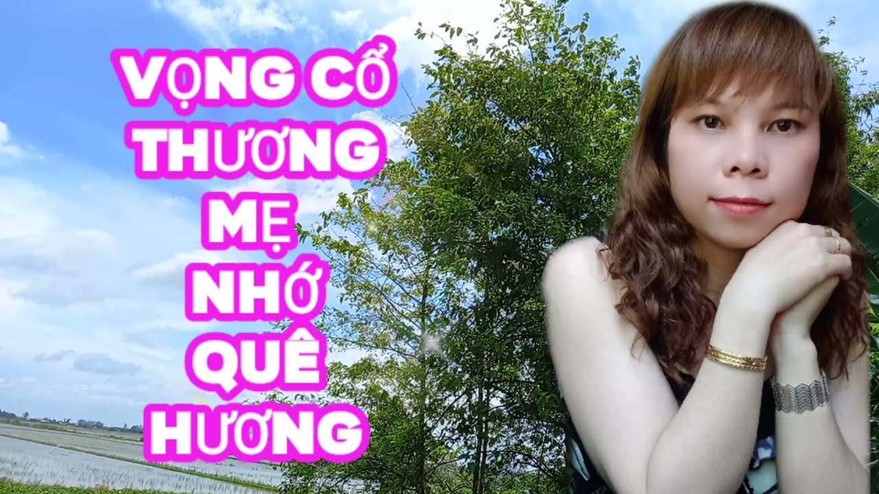 VỌNG CỔ THƯƠNG MẸ NHỚ QUÊ HƯƠNG/TRANG NGUYỄN-TG/ THẦY THANH VÂN