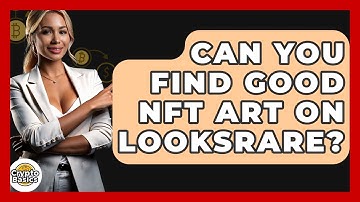 Can You Find Good NFT Art On LooksRare? - CryptoBasics360.com