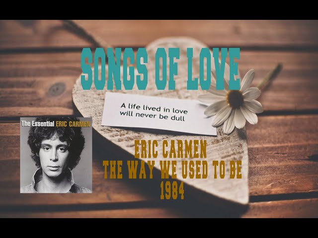 Eric Carmen - The Way We Used To Be