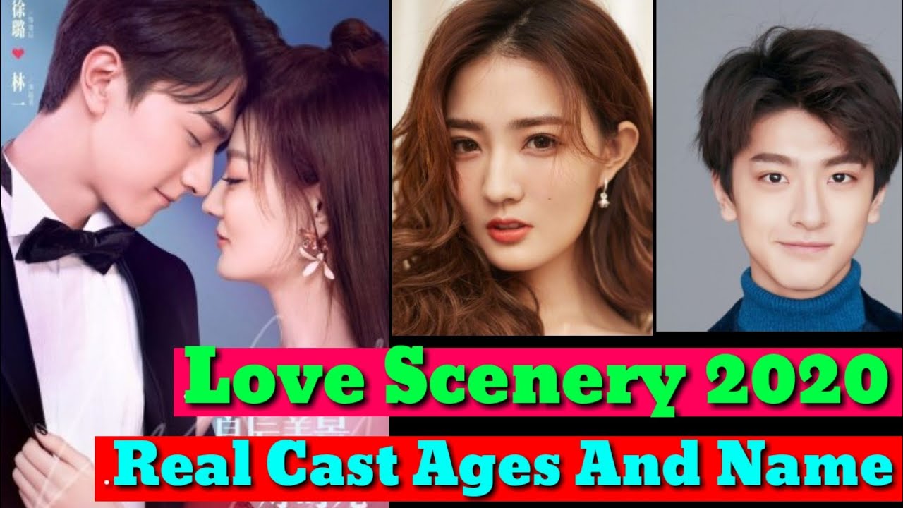 Love Scenery 2020 Cast Real Ages And Name,Lin Yi, Lulu Xu ...