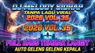 DJ MELODY SIDRAP TANPA LAGU VIRAL 2026 VOL. 35 FULL BASS TEMBAK LANGIT AUTO GELENG GELENG KEPALA