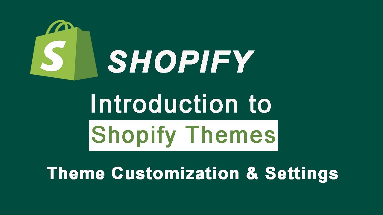 Shopify Themes: How To Customize And Change Layout Of Your Shopify Store