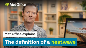 What is a heatwave? UK Heatwave Explained - UK Weather - Met Office explains