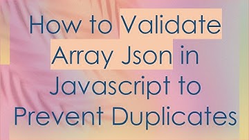 How to Validate Array Json in Javascript to Prevent Duplicates