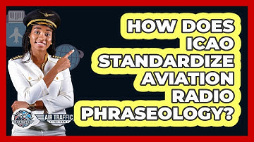 How Does ICAO Standardize Aviation Radio Phraseology? - Air Traffic Insider