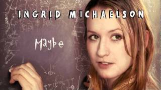 Ingrid Michaelson - "Maybe" (Official Audio) chords