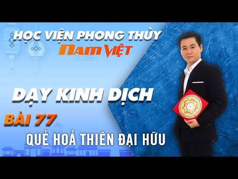 Video Dạy Kinh Dịch - Bài 80 - Hỏa Thiên Đại Hữu - Mới Nhất... - youtube