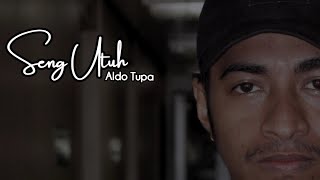 SENG UTUH_ALDO TUPA (OFFICIAL LIRIK)